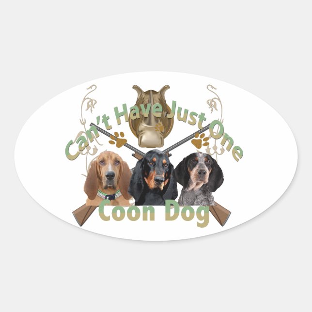Coon Dog Can't Have Just One Oval Sticker (Front)
