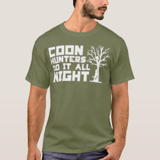 Coon Hunters Do It All Night T-Shirt