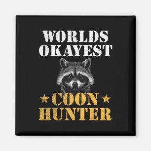 Coon Hunting Hunter Funny Quote Racoon Magnet