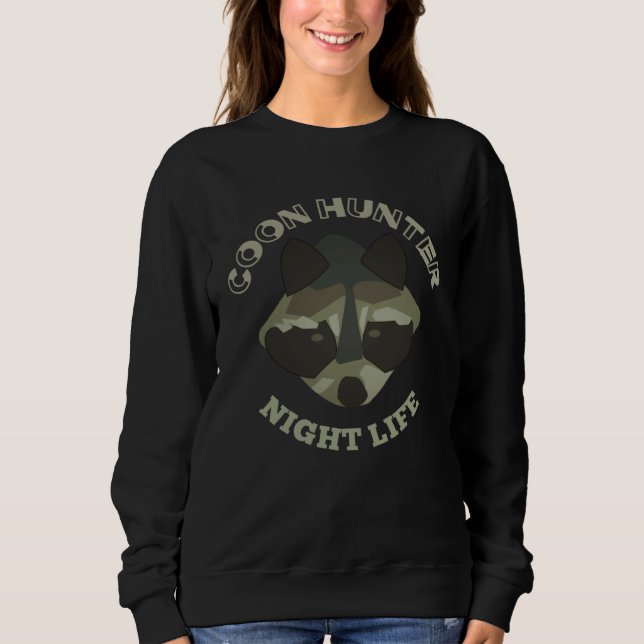 Coon Hunting Night Life  Treed Life Raccoon Hunter Sweatshirt (Front)