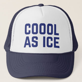 COOOL AS ICE fun slogan trucker hat