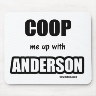 Coop me up with Anderson Mouse Pad