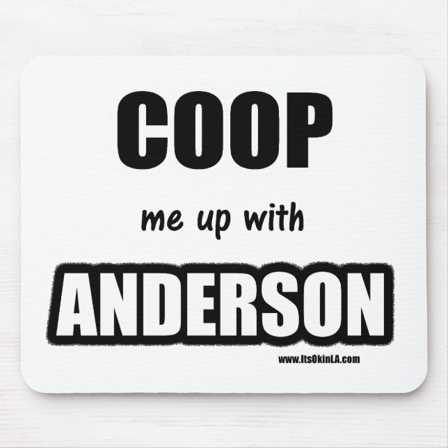Coop me up with Anderson Mouse Pad (Front)