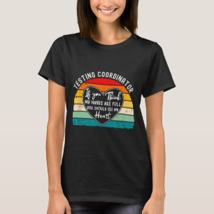 Coordinator Appreciation Test Day End Of Year T-Shirt