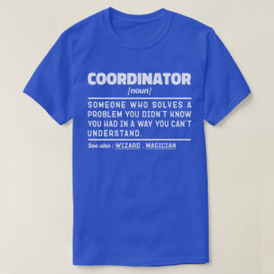 Coordinator Noun Personalised Present Idea Funny  T-Shirt