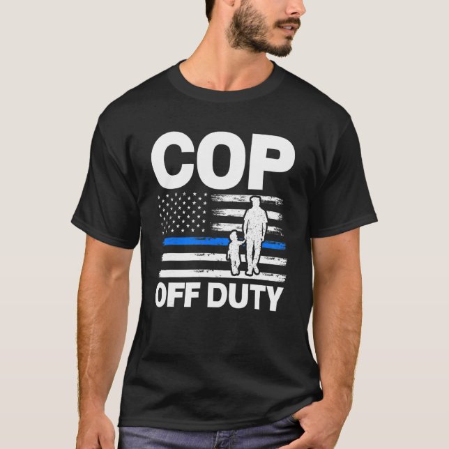 Cop Off Duty Cop Police Cops T-Shirt (Front)