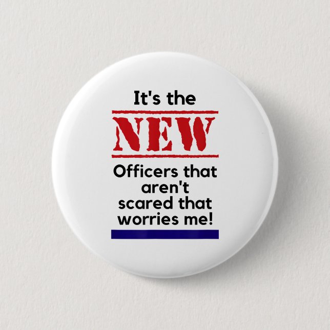 Cop Quote It's The New Officers That E Me Trooper  6 Cm Round Badge (Front)