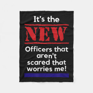 Cop Quote It's The New Officers That E Me Trooper  Fleece Blanket