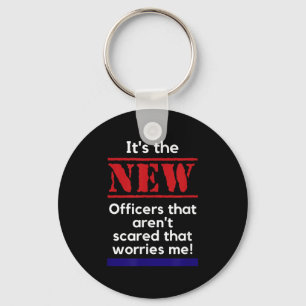 Cop Quote It's The New Officers That E Me Trooper Key Ring