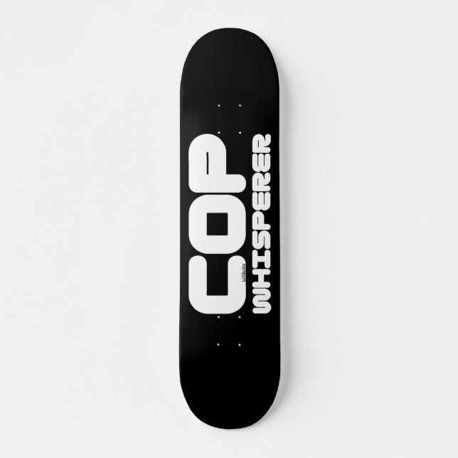 COP WHISPERER funny copwatcher auditing gift idea  Skateboard (Front)