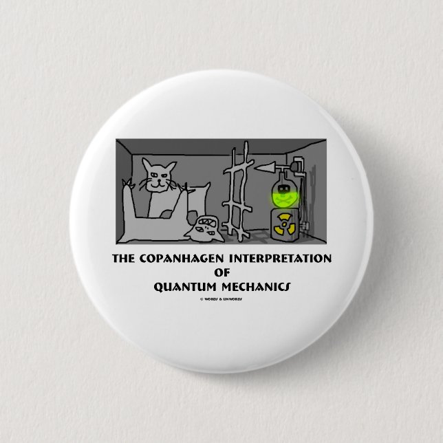 Copanhagen Interpretation Of Quantum Mechanics 6 Cm Round Badge (Front)