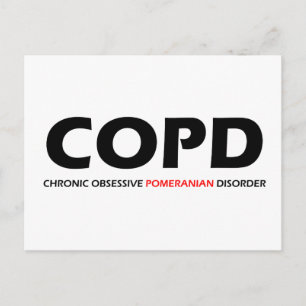 COPD - Chronic Obsessive Pomeranian Disorder Postcard