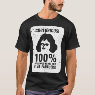 Copernicus vs FlatEarthers white print distressed T-Shirt