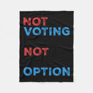 Copie De Not Voting Is Not An Option – Bold Statem Fleece Blanket
