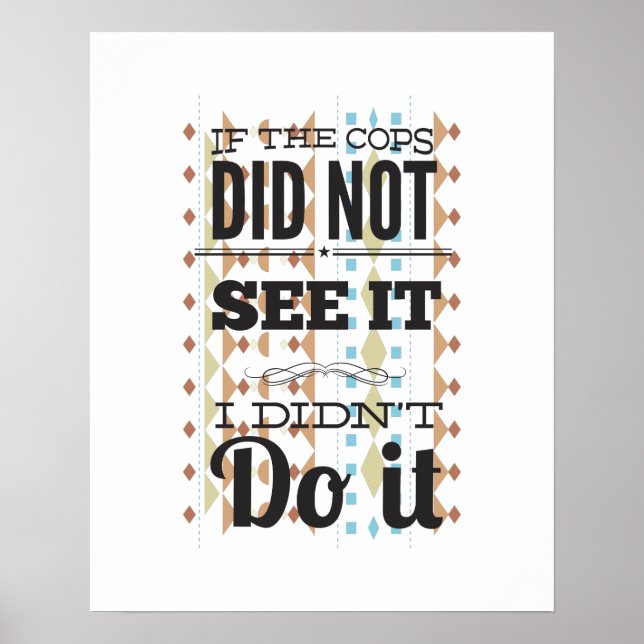 Cops did not see it poster (Front)