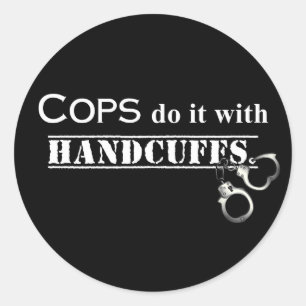 Cops do it! Funny Cops gifts Classic Round Sticker