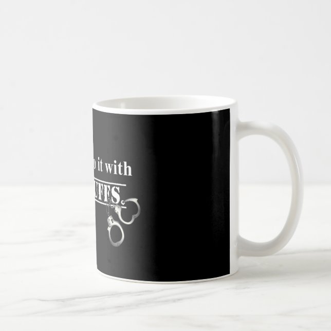Cops do it! Funny Cops gifts Coffee Mug (Right)