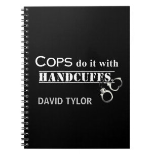 Cops do it! Funny Cops gifts Notebook