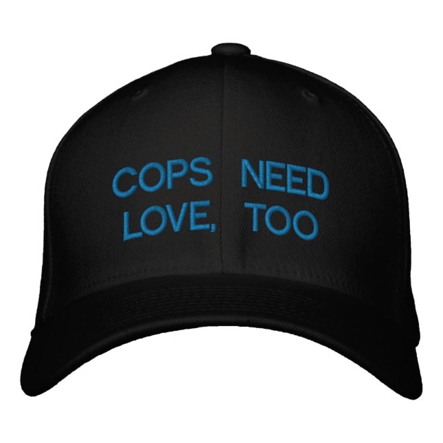 COPS NEED LOVE, TOO by eZaZZleMan.com Embroidered Hat (Front)