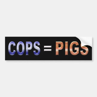 Cops = Pigs Bumper Sticker