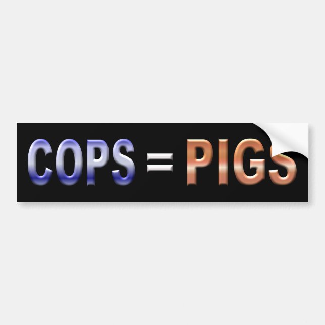 Cops = Pigs Bumper Sticker (Front)