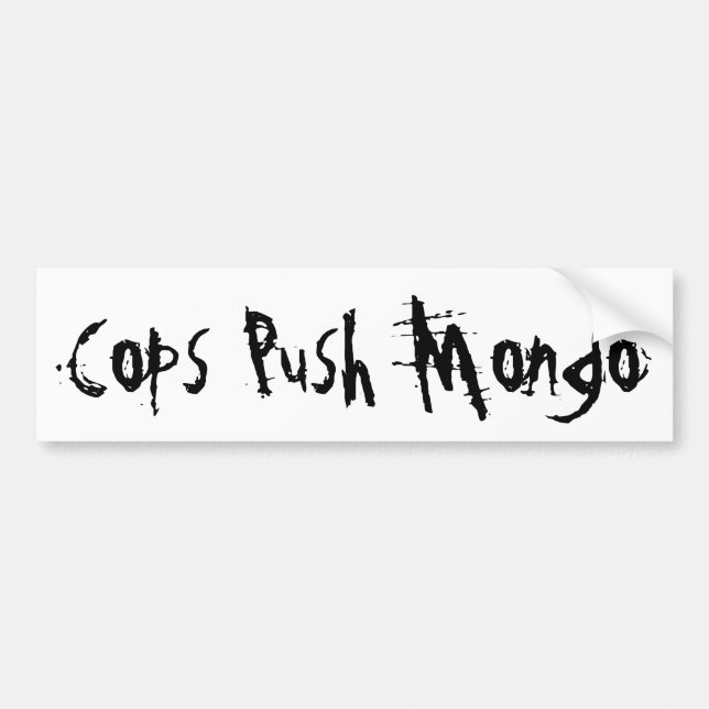 cops push mongo (thug) bumper sticker (Front)