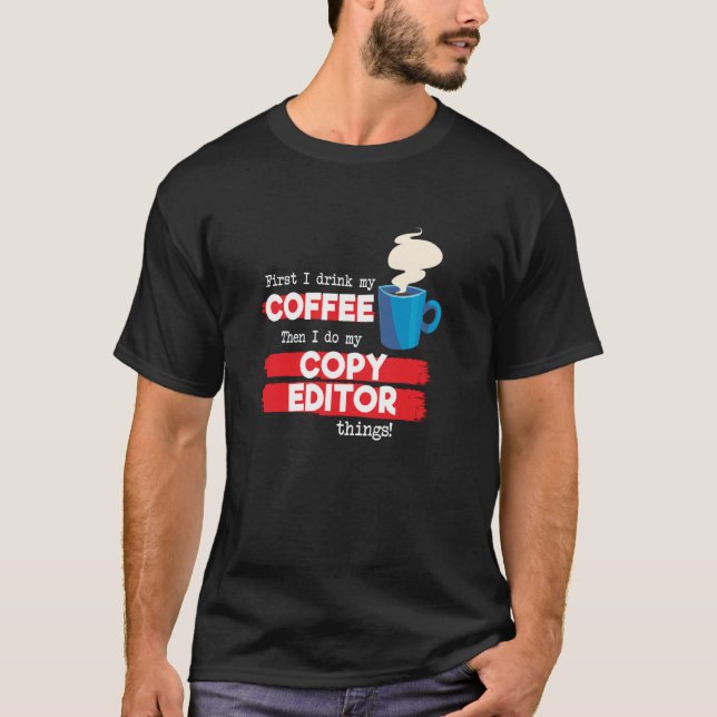 Copy Editor and Coffee   Appreciation T-Shirt (Front)