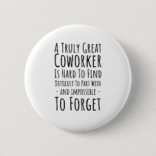 Copy of a truly great coworker is hard 6 cm round badge