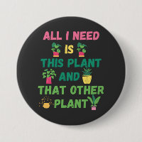 Copy of All I Need is This Plant And That Other P