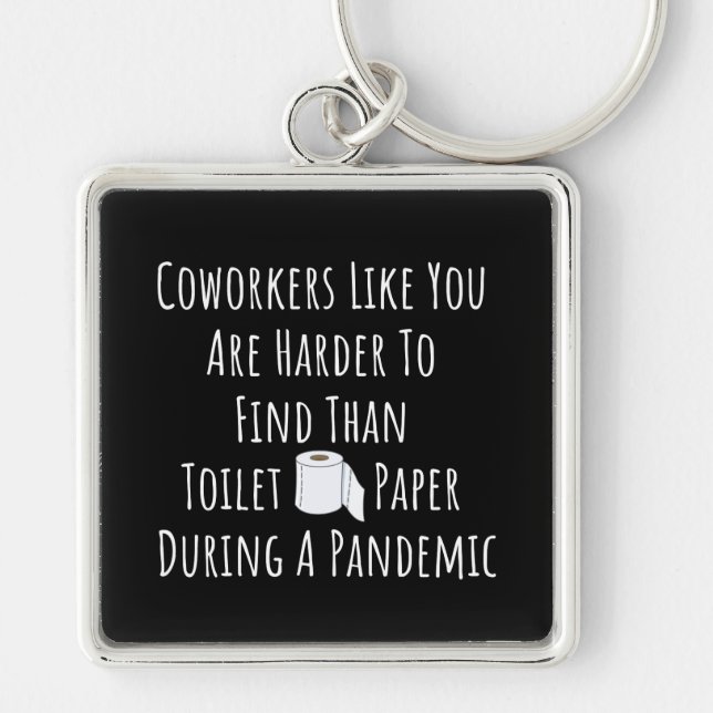 Copy of Coworkers Like You Are Harder To Find Than Key Ring (Front)