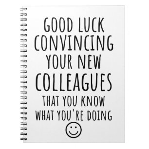 Copy of Good Luck Convincing Your New Coworkers Notebook