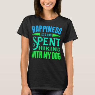 Copy of Happiness Is A Day Spent Hiking With My Do T-Shirt