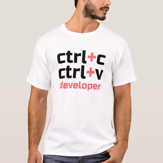 Copy Paste Developer - Ctrl C Ctrl V Coder T-Shirt (Front)