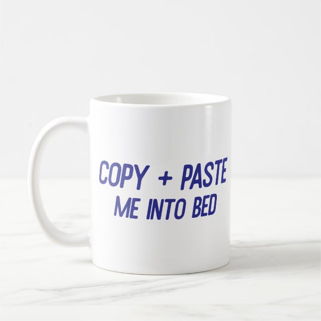 Copy + Paste Me Into Bed Funny Office Co-Worker Coffee Mug (Left)