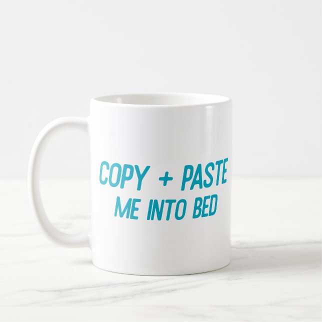 Copy + Paste Me Into Bed Funny Office Co-Worker Coffee Mug (Left)