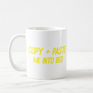 Copy + Paste Me Into Bed Funny Office Co-Worker Coffee Mug