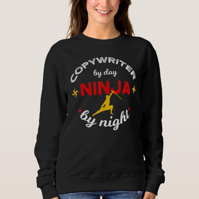 Copywriter By Day Ninja By Night Sweatshirt (Front)