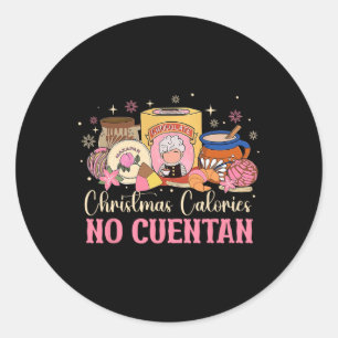 Coquette Christmas Calories No Cuentan Mexican Foo Classic Round Sticker