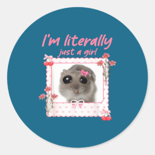 Coquette I'm Literally Just A Girl Funny Sad Hamst Classic Round Sticker