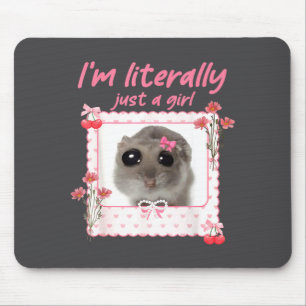Coquette I'm Literally Just A Girl Funny Sad Hamst Mouse Pad