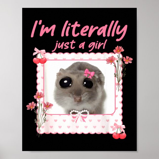 Coquette I'm Literally Just A Girl Funny Sad Hamst Poster (Front)