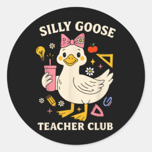Coquette Silly Goose Teacher Club Funny Goose Back Classic Round Sticker