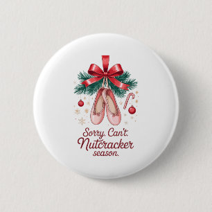 Coquette Sorry Can't Nutcracker Season Sugar Plum 6 Cm Round Badge
