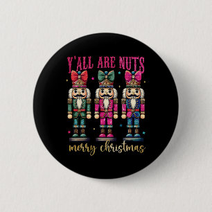 Coquette Y'all Are Nuts Nutcrackers Merry Christma 6 Cm Round Badge
