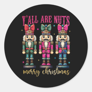 Coquette Y'all Are Nuts Nutcrackers Merry Christma Classic Round Sticker