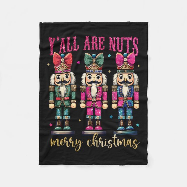 Coquette Y'all Are Nuts Nutcrackers Merry Christma Fleece Blanket (Front)