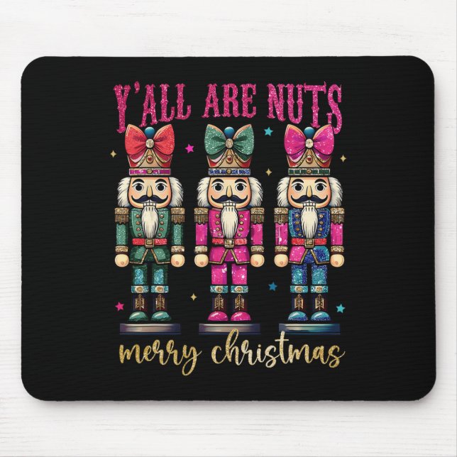 Coquette Y'all Are Nuts Nutcrackers Merry Christma Mouse Pad (Front)