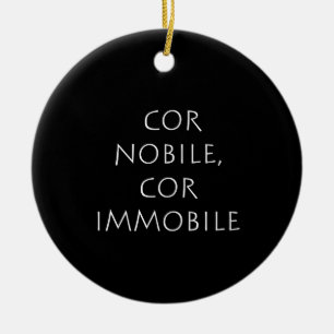 Cor nobile cor immobile ceramic ornament