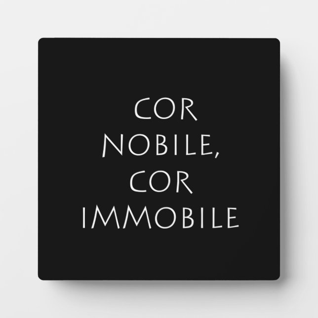 Cor nobile cor immobile plaque (Front)