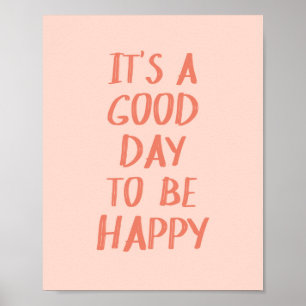 Coral Pink Good Day to Be Happy Motivational Quote Poster